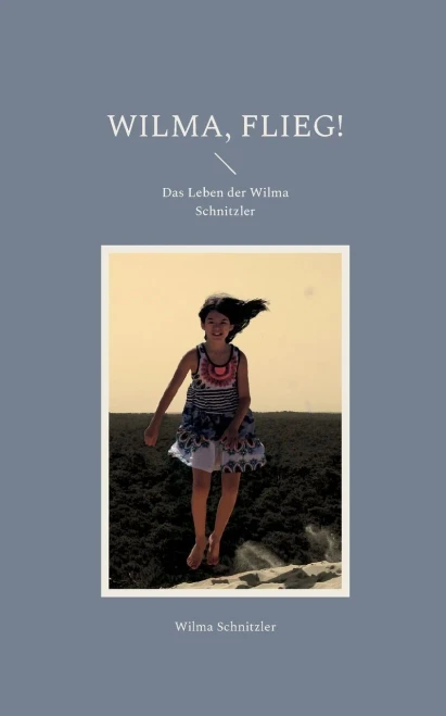 Wilma, Flieg!: Das Leben Der Wilma Schnitzler (German Edition)