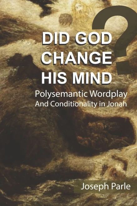 Did God Change His Mind?: Polysemantic Wordplay And Conditionality In The Book Of Jonah