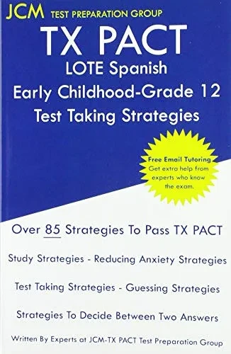 TX PACT LOTE Spanish Early Childhood-Grade 12 - Test Taking Strategies: TX PACT 713 Exam - Free Online Tutoring - New 2020 Edition - The latest strategies to pass your exam.