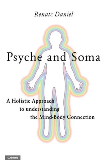 Psyche And Soma - A Holistic Approach To Understanding The Mind-Body Connection