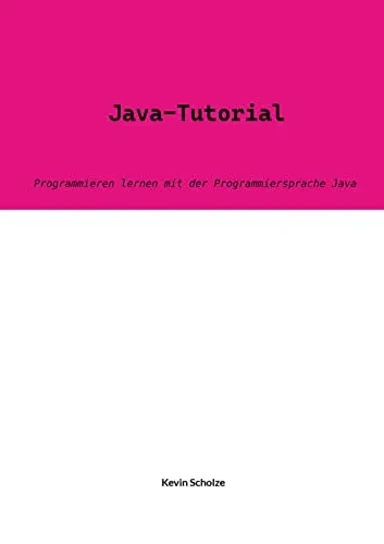 Java-Tutorial: Programmieren Lernen Mit Der Programmiersprache Java (German Edition)