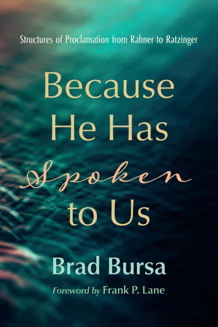 Because He Has Spoken To Us: Structures Of Proclamation From Rahner To Ratzinger
