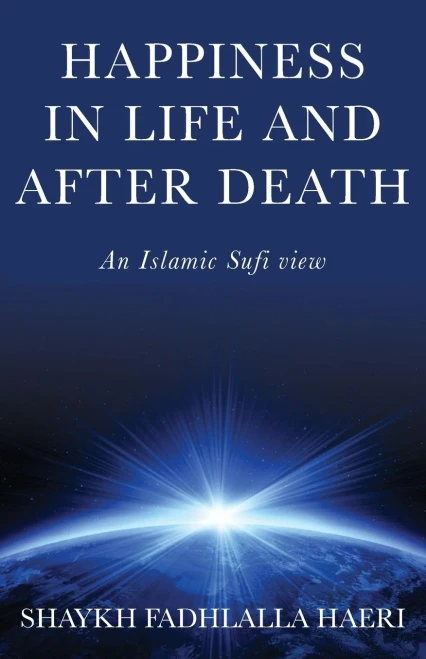 Happiness In Life & After Death: An Islamic Sufi View