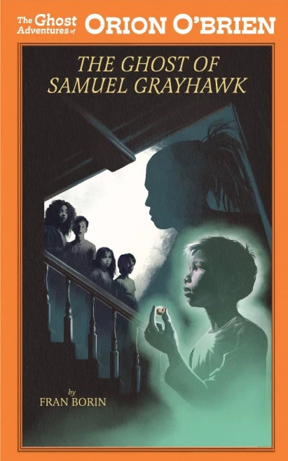 Orion OBrien And The Ghost Of Samuel Grayhawk (The Ghost Adventures Of Orion OBrien)
