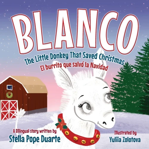 Blanco, The Little Donkey That Saved Christmas: Blanco, El Burrito Que Salvó La Navidad
