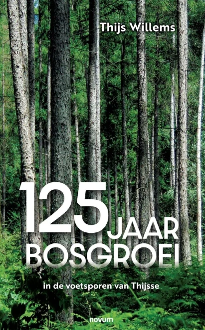 125 Jaar Bosgroei: In De Voetsporen Van Thijsse (Dutch Edition)