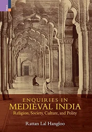 Enquiries In Medieval India: Religion, Society, Culture And Polity:: Religion, Society, Culture And Polity