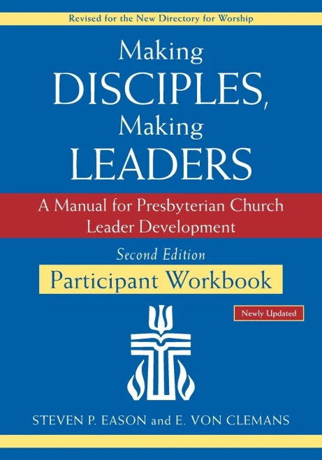 Making Disciples, Making Leaders--Participant Workbook, Updated Second Edition: A Manual For Presbyterian Church Leader Development