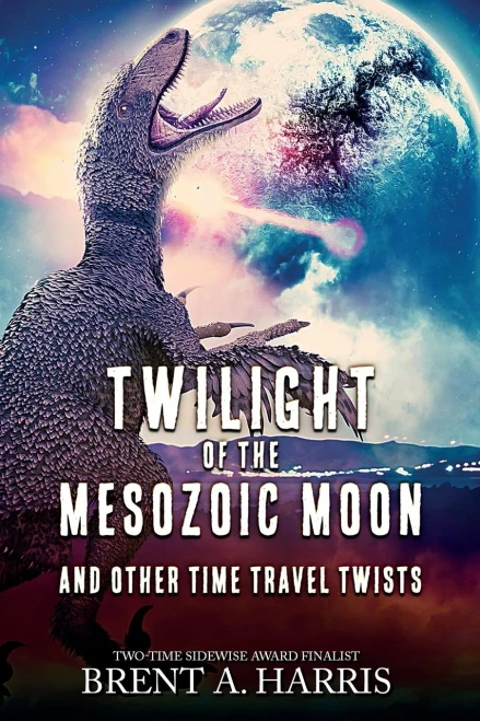 Twilight Of The Mesozoic Moon: And Other Time Travel Twists