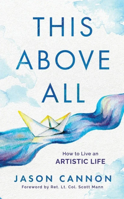 This Above All: How To Live An Artistic Life