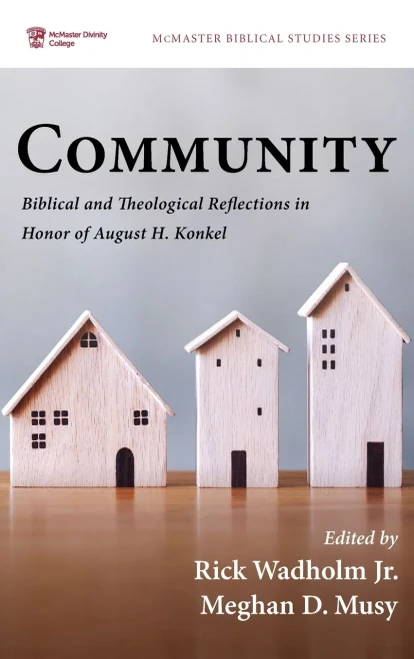 Community: Biblical And Theological Reflections In Honor Of August H. Konkel (Mcmaster Biblical Studies)