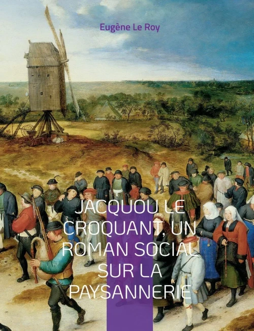 Jacquou Le Croquant, Un Roman Social Sur La Paysannerie: Suivi D'Un Glossaire Des Expressions Et Mots Périgordins Contenus Dans Le Texte (French Edition)