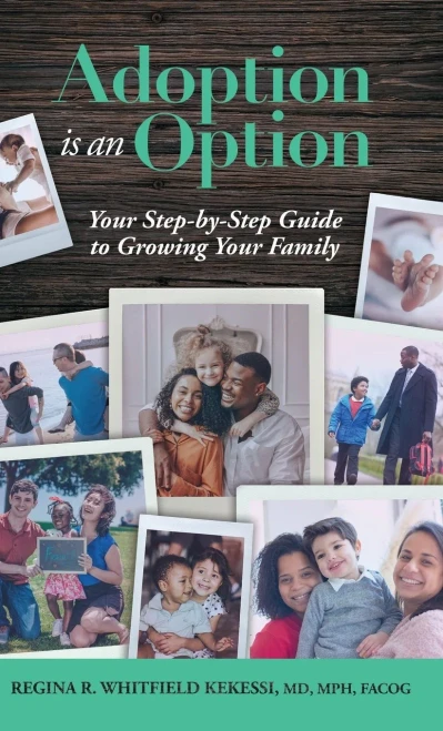Adoption Is An Option: Your Step-By-Step Guide To Growing Your Family