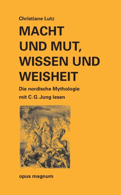 Macht Und Mut, Wissen Und Weisheit: Die Nordische Mythologie Mit C. G. Jung Lesen (German Edition)