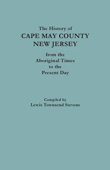 The History Of Cape May County, New Jersey: From Aboriginal Times To The Present Day, No. 9566