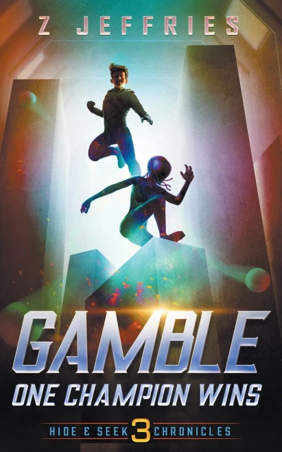 Gamble: One Champion Wins (The Hide & Seek Chronicles, Teen Sci-Fi Adventure)