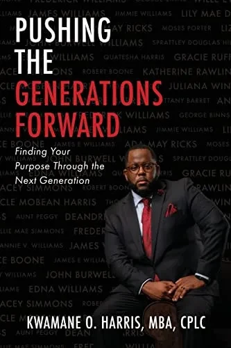 Pushing The Generations Forward: Finding Your Purpose Through The Next Generation
