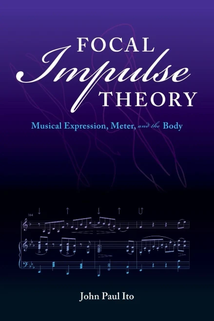 Focal Impulse Theory: Musical Expression, Meter, and the Body (Paperback)