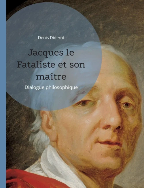 Jacques Le Fataliste Et Son Maître: Dialogue Philosophique (French Edition)