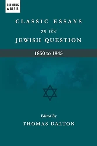 Classic Essays On The Jewish Question: 1850 To 1945