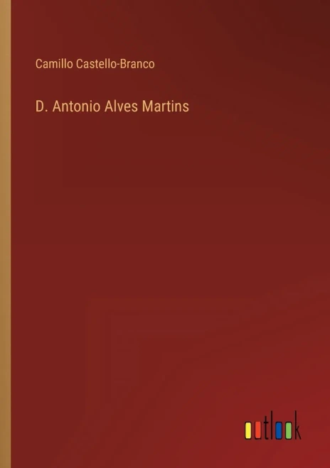 D. Antonio Alves Martins (Portuguese Edition)