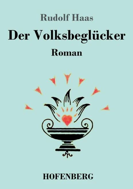 Der Volksbeglücker: Roman (German Edition)