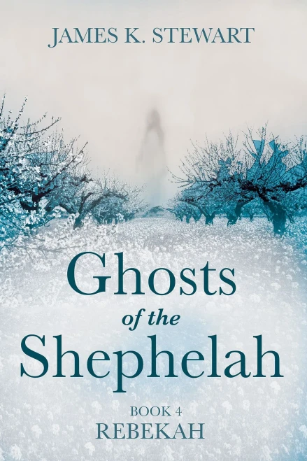 Ghosts Of The Shephelah, Book 4: Rebekah