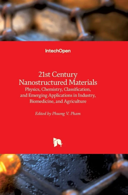 21St Century Nanostructured Materials: Physics, Chemistry, Classification, And Emerging Applications In Industry, Biomedicine, And Agriculture