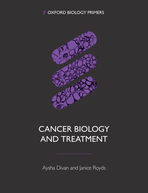 Cancer Biology and Treatment (Oxford Biology Primers)