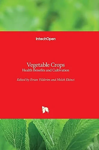 Vegetable Crops: Health Benefits And Cultivation