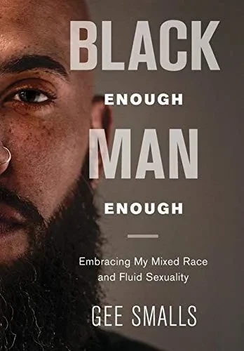 Black Enough Man Enough: Embracing My Mixed Race and Sexual Fluidity