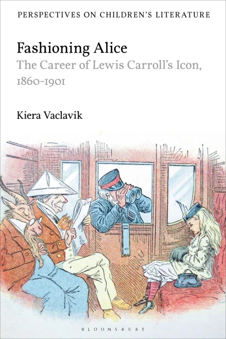 Fashioning Alice: The Career of Lewis Carroll's Icon, 1860-1901 (Bloomsbury Perspectives on Children's Literature)