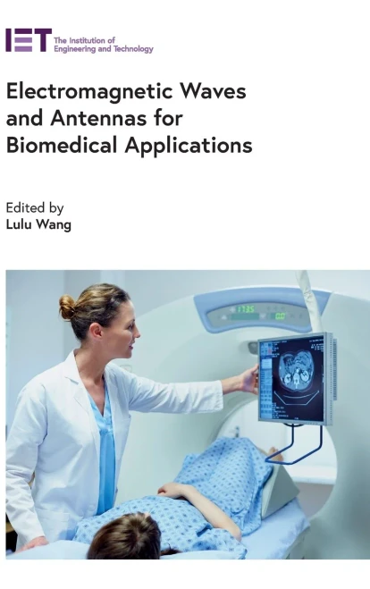 Electromagnetic Waves And Antennas For Biomedical Applications (Healthcare Technologies)