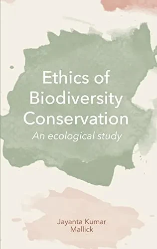 Ethics Of Biodiversity Conservation: An Ecological Study