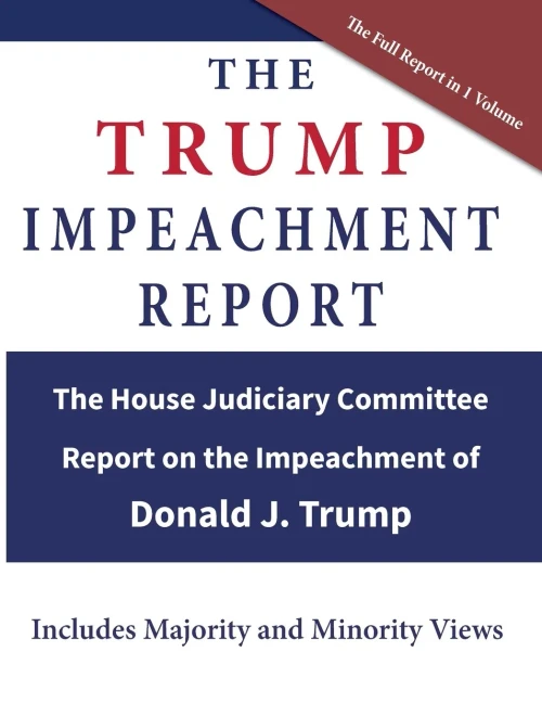 The Trump Impeachment Report: The House Judiciary Committee Report on the Impeachment of Donald J. Trump