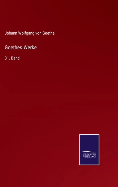 Goethes Werke: 31. Band (German Edition)