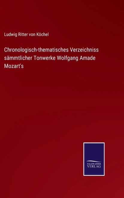 Chronologisch-Thematisches Verzeichniss Sämmtlicher Tonwerke Wolfgang Amade Mozart's (German Edition)
