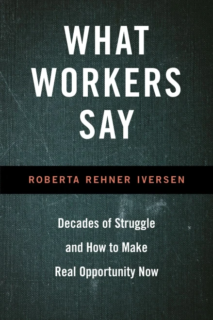 What Workers Say: Decades Of Struggle And How To Make Real Opportunity Now