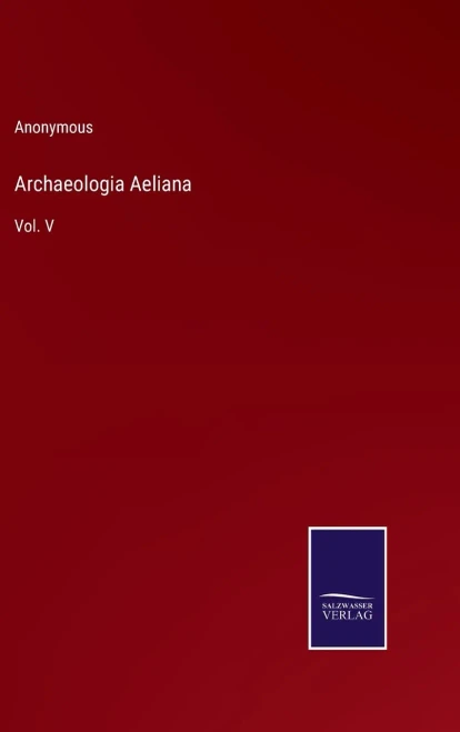 Archaeologia Aeliana: Vol. V