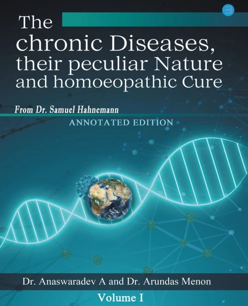 The Chronic Diseases Their Peculiar Nature And Homoeopathic Cure - Annotated Edition