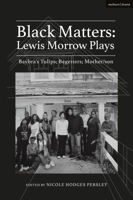 Black Matters: Lewis Morrow Plays: BaybraS Tulips; Begetters; Motherson
