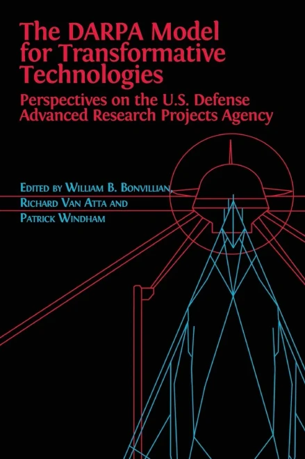The DARPA Model for Transformative Technologies: Perspectives on the U.S. Defense Advanced Research Projects Agency - 9781783747917