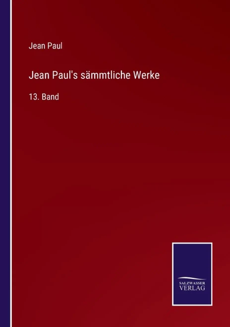 Jean Paul's Sämmtliche Werke: 13. Band (German Edition)