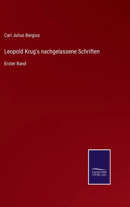 Leopold Krug's Nachgelassene Schriften: Erster Band (German Edition)