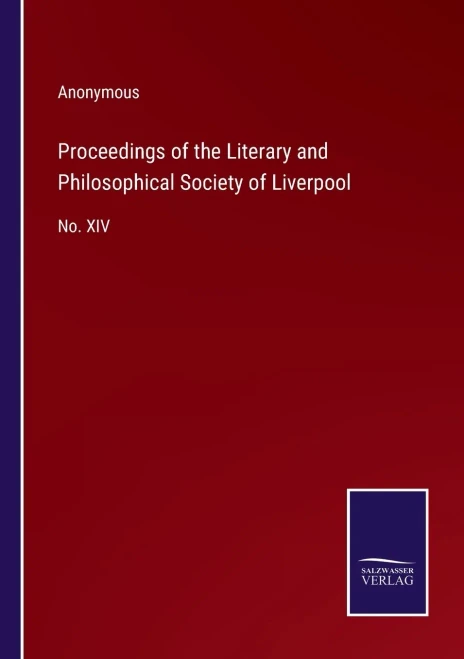 Proceedings Of The Literary And Philosophical Society Of Liverpool: No. Xiv