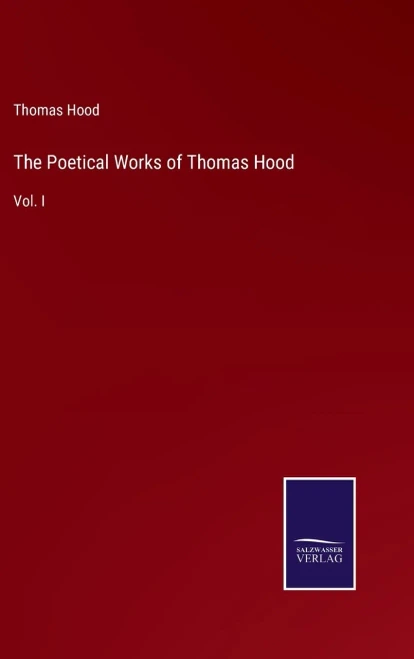 The Poetical Works Of Thomas Hood: Vol. I