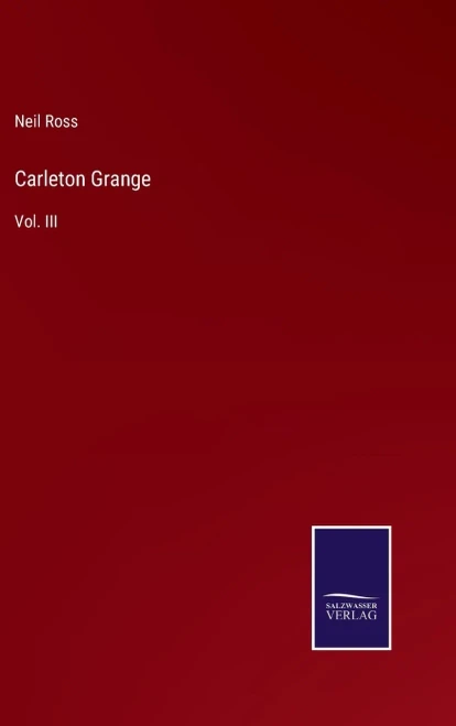 Carleton Grange: Vol. Iii