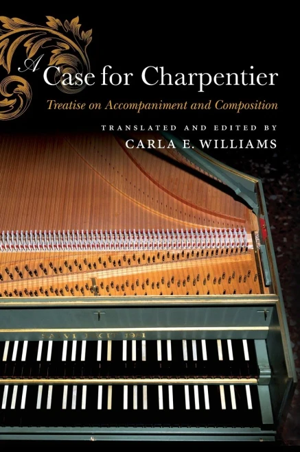 A Case for Charpentier: Treatise on Accompaniment and Composition (Historical Performance)