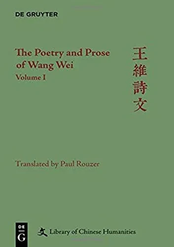 The Poetry and Prose of Wang Wei (Library of Chinese Humanities)