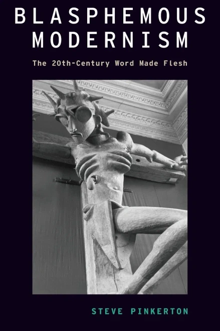 Blasphemous Modernism: The 20th-Century Word Made Flesh (MODERNIST LITERATURE AND CULTURE SERIES) - 9780197523254